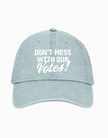 Don't Mess With our Votes Denim Hat