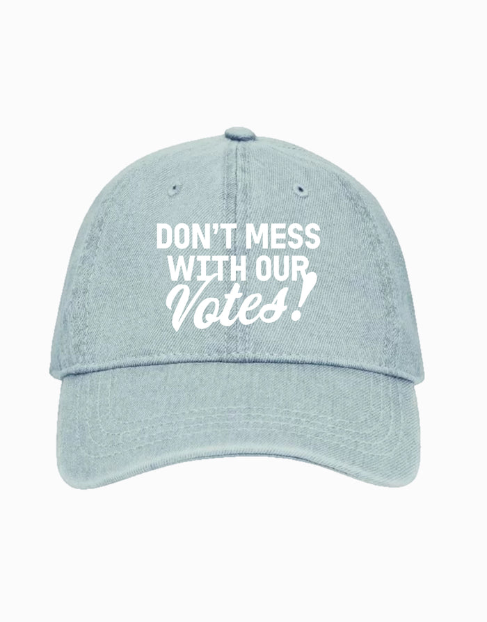 Don't Mess With our Votes Denim Hat
