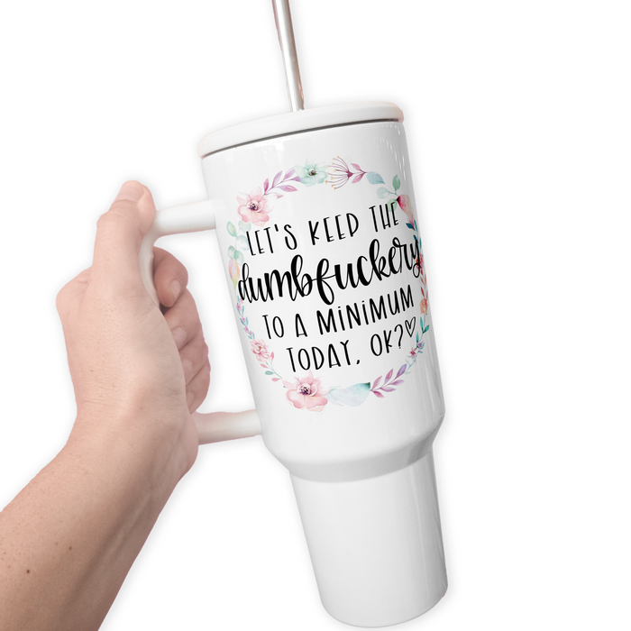 Dumbfuckery 40 Oz Tumbler