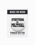 Everything Is Political Pinback Button