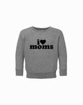 I Love Moms Toddler & Youth Sweatshirt