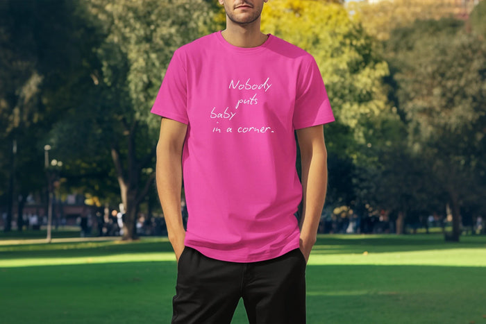 Nobody Puts Baby In a Corner Custom T-Shirt Hot Pink